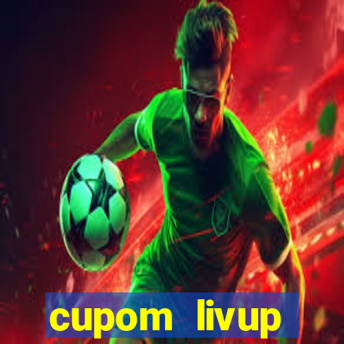 cupom livup primeira compra